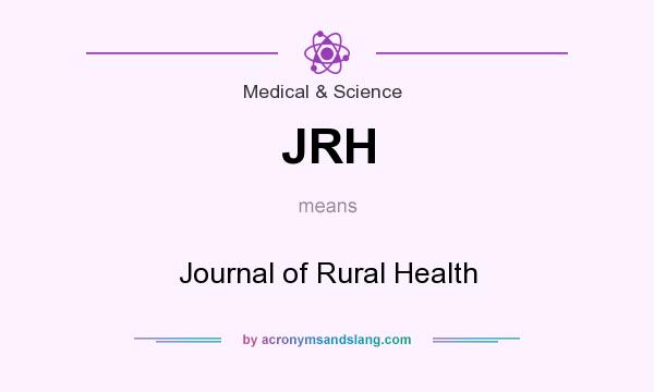 What does JRH mean? It stands for Journal of Rural Health