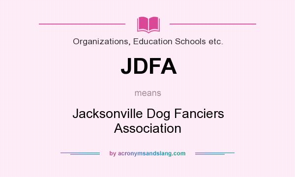 What does JDFA mean? It stands for Jacksonville Dog Fanciers Association