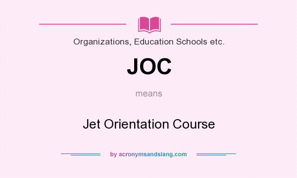 What does JOC mean? It stands for Jet Orientation Course