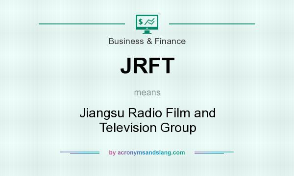 What does JRFT mean? It stands for Jiangsu Radio Film and Television Group