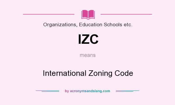 What does IZC mean? It stands for International Zoning Code
