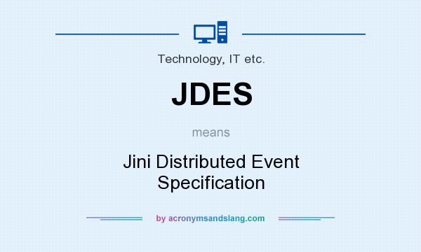 What does JDES mean? It stands for Jini Distributed Event Specification