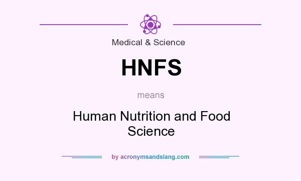 What does HNFS mean? It stands for Human Nutrition and Food Science