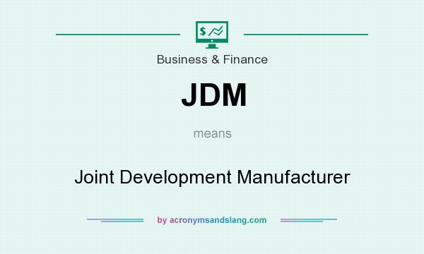 What does JDM mean? It stands for Joint Development Manufacturer
