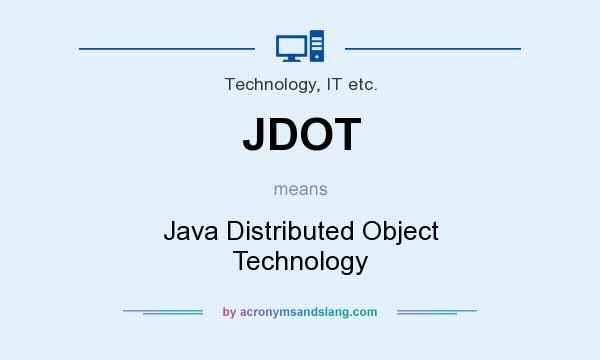 What does JDOT mean? It stands for Java Distributed Object Technology