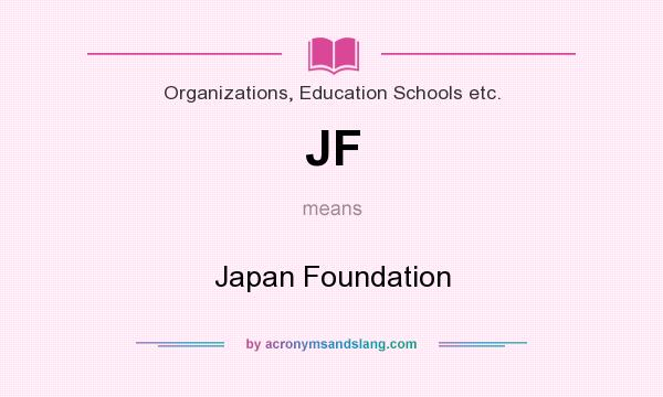 What does JF mean? It stands for Japan Foundation