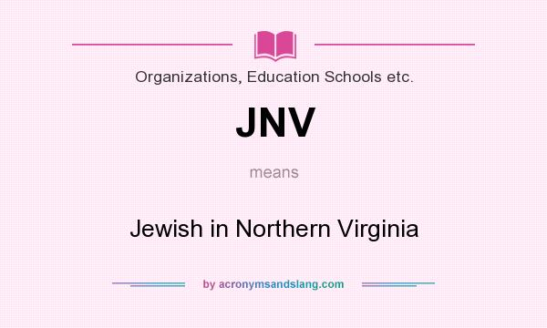What does JNV mean? It stands for Jewish in Northern Virginia