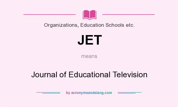 What does JET mean? It stands for Journal of Educational Television
