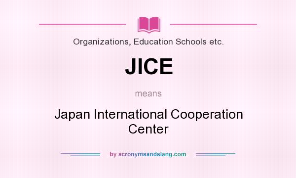 What does JICE mean? It stands for Japan International Cooperation Center