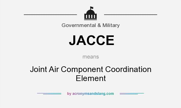 What does JACCE mean? It stands for Joint Air Component Coordination Element