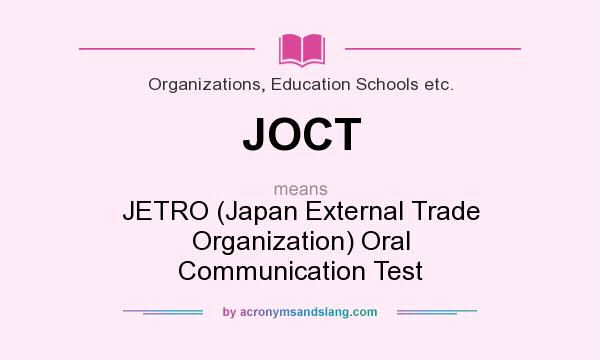 What does JOCT mean? It stands for JETRO (Japan External Trade Organization) Oral Communication Test