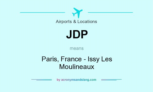 What does JDP mean? It stands for Paris, France - Issy Les Moulineaux