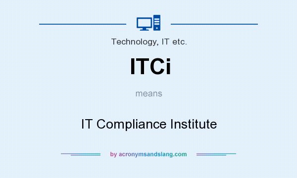 What does ITCi mean? It stands for IT Compliance Institute