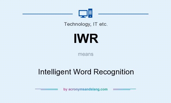 What does IWR mean? It stands for Intelligent Word Recognition