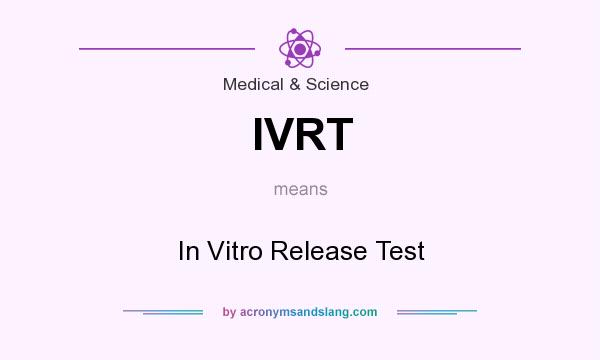 What does IVRT mean? It stands for In Vitro Release Test