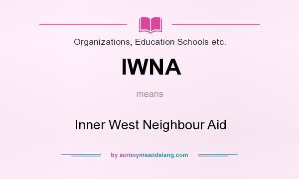 What does IWNA mean? It stands for Inner West Neighbour Aid