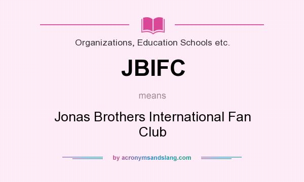 What does JBIFC mean? It stands for Jonas Brothers International Fan Club