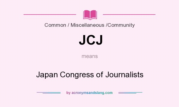 What does JCJ mean? It stands for Japan Congress of Journalists