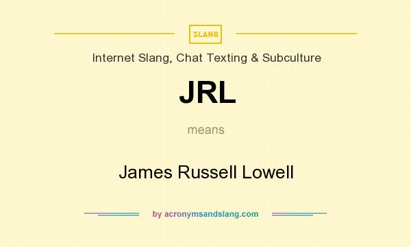 What does JRL mean? It stands for James Russell Lowell