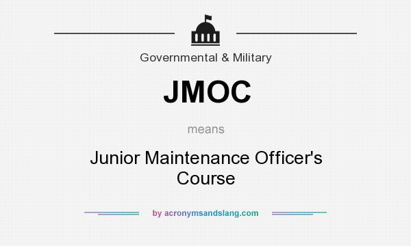 What does JMOC mean? It stands for Junior Maintenance Officer`s Course