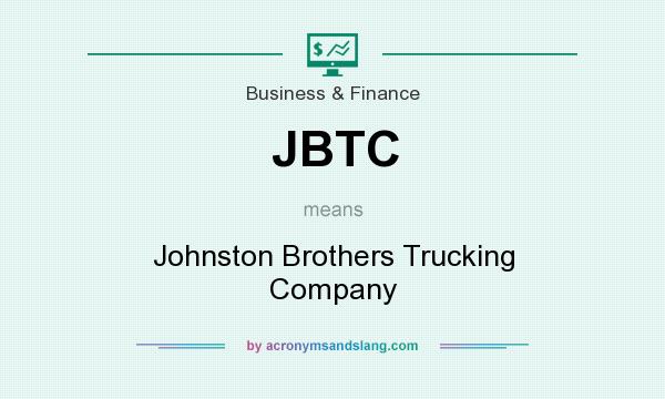 What does JBTC mean? It stands for Johnston Brothers Trucking Company