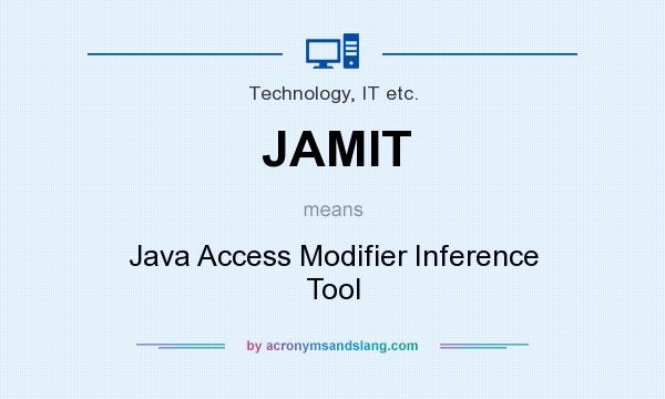 What does JAMIT mean? It stands for Java Access Modifier Inference Tool