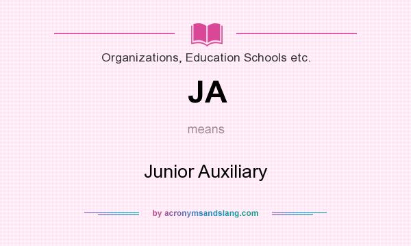 What does JA mean? It stands for Junior Auxiliary