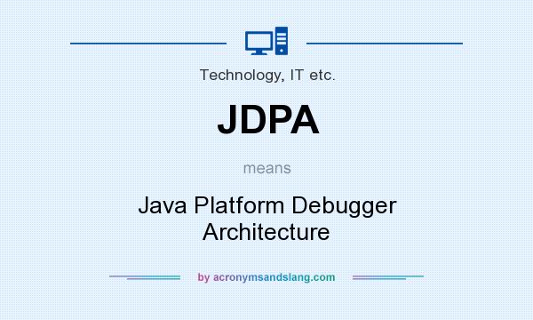 What does JDPA mean? It stands for Java Platform Debugger Architecture