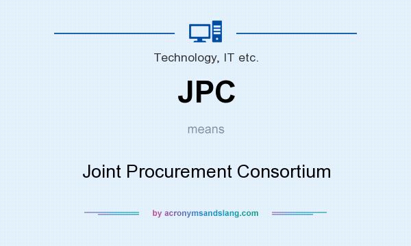 What does JPC mean? It stands for Joint Procurement Consortium