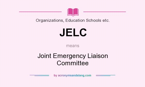 What does JELC mean? It stands for Joint Emergency Liaison Committee