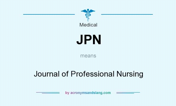 What does JPN mean? It stands for Journal of Professional Nursing