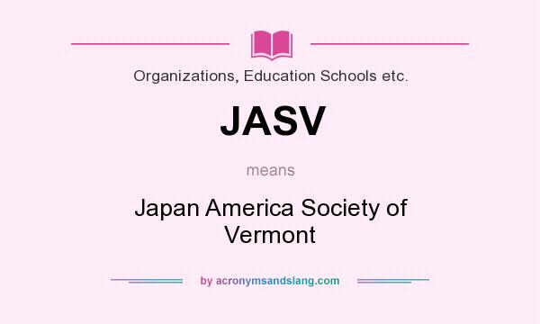What does JASV mean? It stands for Japan America Society of Vermont