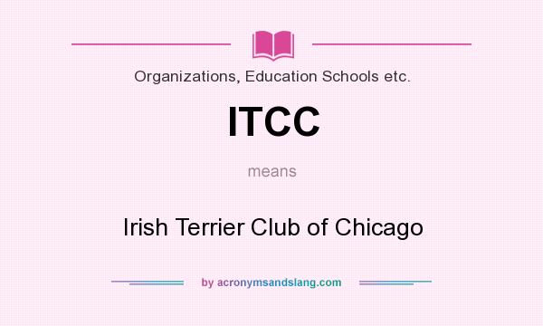 What does ITCC mean? It stands for Irish Terrier Club of Chicago