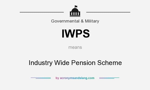 What does IWPS mean? It stands for Industry Wide Pension Scheme