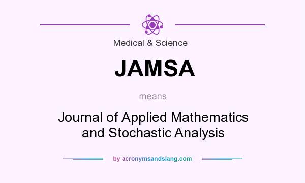 What does JAMSA mean? It stands for Journal of Applied Mathematics and Stochastic Analysis
