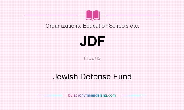What does JDF mean? It stands for Jewish Defense Fund