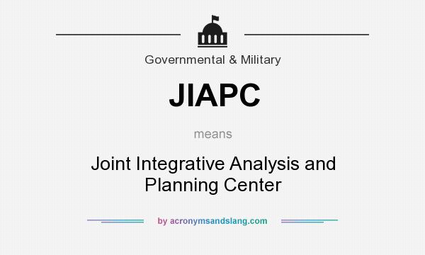 What does JIAPC mean? It stands for Joint Integrative Analysis and Planning Center