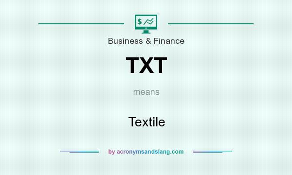 What does TXT mean? It stands for Textile