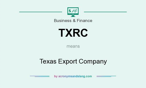 What does TXRC mean? It stands for Texas Export Company