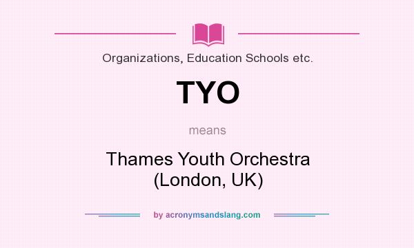 What does TYO mean? It stands for Thames Youth Orchestra (London, UK)