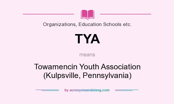 What does TYA mean? It stands for Towamencin Youth Association (Kulpsville, Pennsylvania)