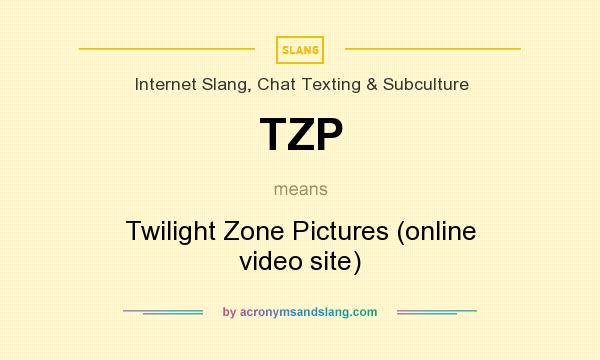 What does TZP mean? It stands for Twilight Zone Pictures (online video site)