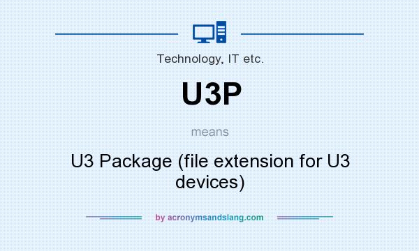 What does U3P mean? It stands for U3 Package (file extension for U3 devices)