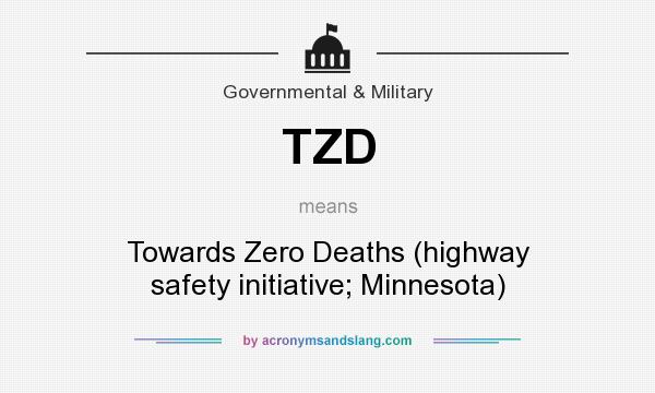 What does TZD mean? It stands for Towards Zero Deaths (highway safety initiative; Minnesota)