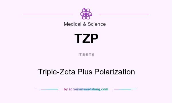 What does TZP mean? It stands for Triple-Zeta Plus Polarization