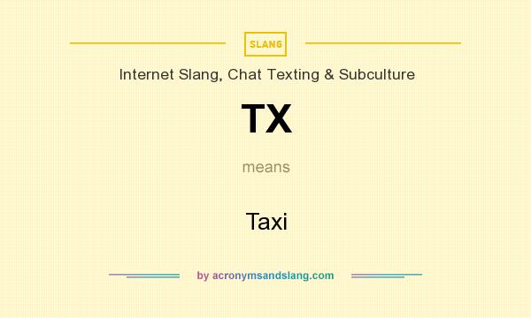 What does TX mean? It stands for Taxi
