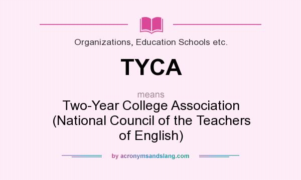What does TYCA mean? It stands for Two-Year College Association (National Council of the Teachers of English)