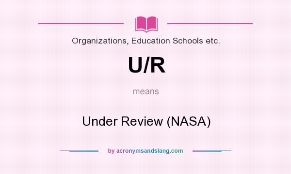 What does U/R mean? It stands for Under Review (NASA)