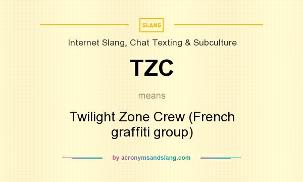 What does TZC mean? It stands for Twilight Zone Crew (French graffiti group)