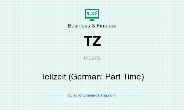 What does TZ mean? It stands for Teilzeit (German: Part Time)